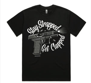 ‘Stay Strapped’ or Get Clapped Tee